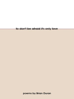 cover image of To Don't Be Afraid It's Only Love